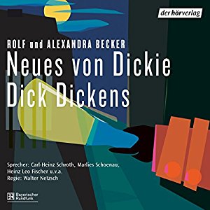 Rolf Becker Alexandra Becker: Neues von Dickie Dick Dickens