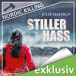 Julie Hastrup: Stiller Hass (Nordic Killing)