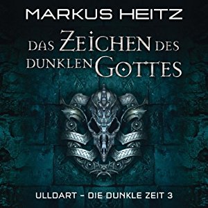 Markus Heitz: Das Zeichen des Dunklen Gottes (Die dunkle Zeit 3)