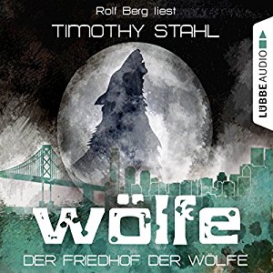 Timothy Stahl: Der Friedhof der Wölfe (Wölfe 5)