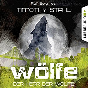 Timothy Stahl: Der Herr der Wölfe (Wölfe 6)