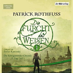 Patrick Rothfuss: Die Furcht des Weisen 1 (Die Königsmörder-Chronik 2.1)