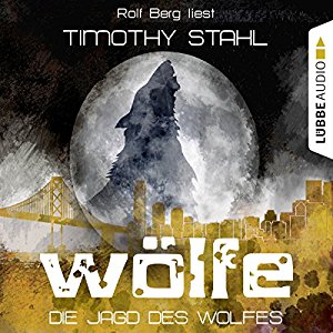 Timothy Stahl: Die Jagd des Wolfes (Wölfe 3)