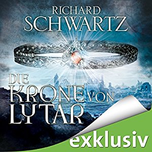 Richard Schwartz: Die Krone von Lytar (Die Lytar-Chronik 1)
