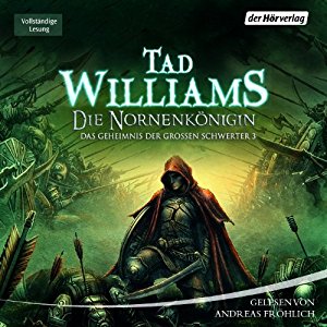 Tad Williams: Die Nornenkönigin (Das Geheimnis der großen Schwerter 3)