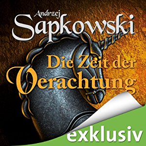 Andrzej Sapkowski: Die Zeit der Verachtung (The Witcher 2)