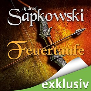 Andrzej Sapkowski: Feuertaufe (The Witcher 3)