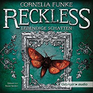 Cornelia Funke: Lebendige Schatten (Reckless 2)