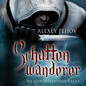Alexey Pehov: Schattenwanderer (Die Chroniken von Siala 1)