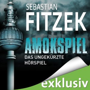 Sebastian Fitzek Johanna Steiner: Amokspiel: Das ungekürzte Hörspiel
