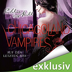 Chloe Neill: Auf den letzten Biss (Chicagoland Vampires 10)