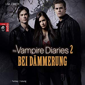 Lisa J. Smith: Bei Dämmerung (The Vampire Diaries 2)