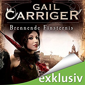 Gail Carriger: Brennende Finsternis (Lady Alexia 2)