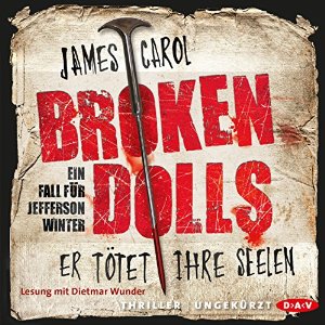 James Carol: Broken Dolls: Er tötet ihre Seelen (Jefferson Winter 1)