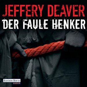 Jeffery Deaver: Der faule Henker (Lincoln Rhyme 5)