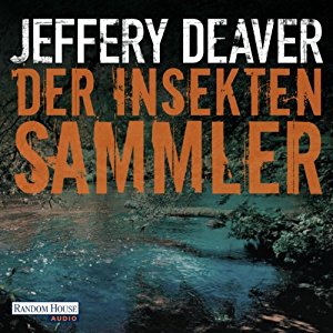 Jeffery Deaver: Der Insektensammler (Lincoln Rhyme 3)