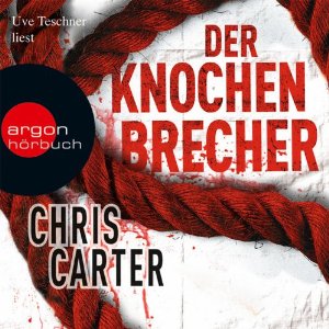 Chris Carter: Der Knochenbrecher