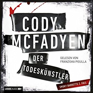 Cody McFadyen: Der Todeskünstler (Smoky Barrett 2)