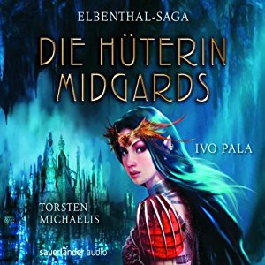 Ivo Pala: Die Hüterin Midgards (Elbenthal-Saga 1)