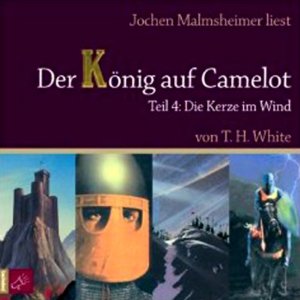 T. H. White: Die Kerze im Wind (Der König auf Camelot 4)