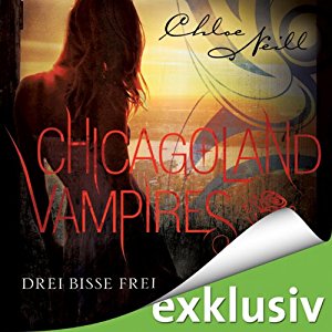 Chloe Neill: Drei Bisse frei (Chicagoland Vampires 4)