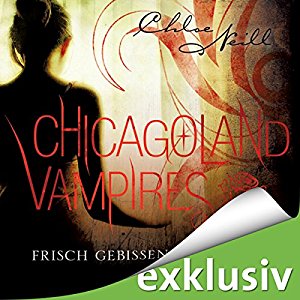 Chloe Neill: Frisch gebissen (Chicagoland Vampires 1)