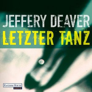 Jeffery Deaver: Letzter Tanz (Lincoln Rhyme 2)