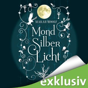 Marah Woolf: MondSilberLicht (MondLichtSaga 1)