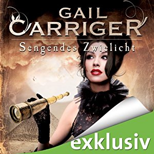 Gail Carriger: Sengendes Zwielicht (Lady Alexia 5)