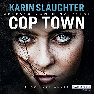 Karin Slaughter: Cop Town: Stadt der Angst
