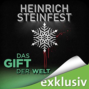 Heinrich Steinfest: Das Gift der Welt (Winterthriller)