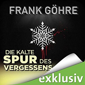 Frank Göhre: Die kalte Spur des Vergessens (Winterthriller)