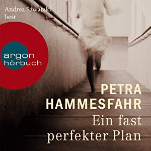 Petra Hammesfahr: Ein fast perfekter Plan