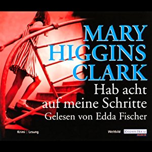 Mary Higgins Clark: Hab acht auf meine Schritte