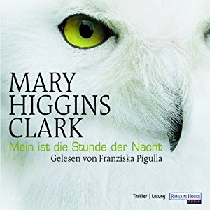 Mary Higgins Clark: Mein ist die Stunde der Nacht