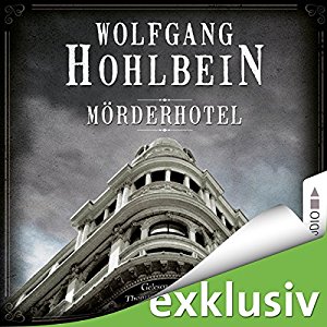 Wolfgang Hohlbein: Mörderhotel: Der ganz und gar unglaubliche Fall des Herman Webster Mudgett (Mörderhotel 1)