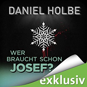 Daniel Holbe: Wer braucht schon Josef? (Winterthriller)
