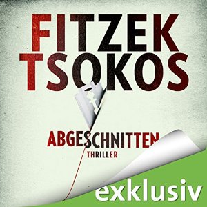Sebastian Fitzek Michael Tsokos: Abgeschnitten