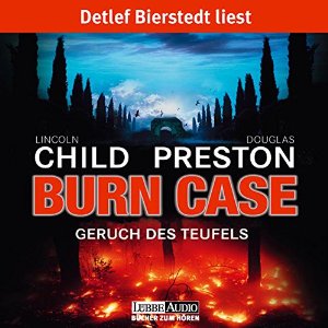 Douglas Preston Lincoln Child: Burn Case: Geruch des Teufels (Pendergast 5)