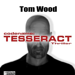 Tom Wood: Codename Tesseract (Tesseract 1)