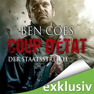 Ben Coes: Coup D'État: Der Staatsstreich