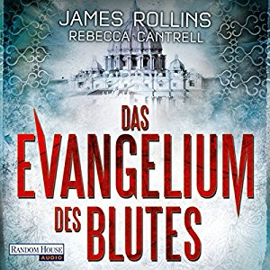 James Rollins Rebecca Cantrell: Das Evangelium des Blutes (Erin Granger 1)