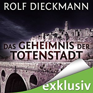Rolf Dieckmann: Das Geheimnis der Totenstadt