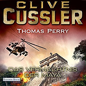 Clive Cussler Thomas Perry: Das Vermächtnis der Maya