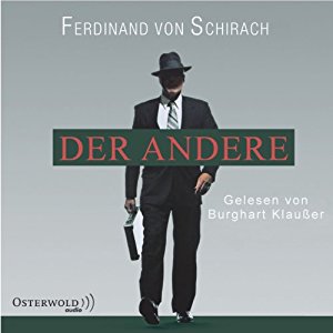 Ferdinand von Schirach: Der Andere (Aus: Schuld)