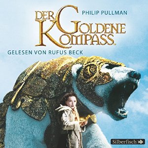 Philip Pullman: Der goldene Kompass (His Dark Materials 1)
