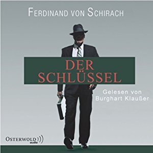 Ferdinand von Schirach: Der Schlüssel (Aus: Schuld)