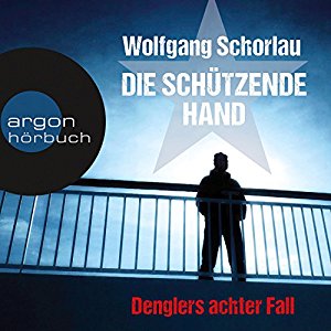 Wolfgang Schorlau: Die schützende Hand (Denglers achter Fall)