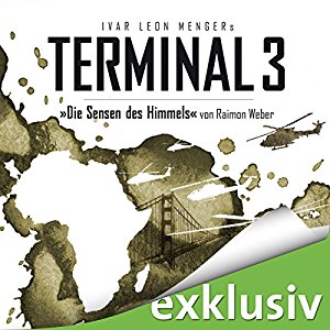 Ivar Leon Menger Raimon Weber: Die Sensen des Himmels (Terminal 3 - Folge 2)
