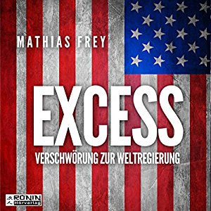 Mathias Frey: Excess: Verschwörung zur Weltregierung